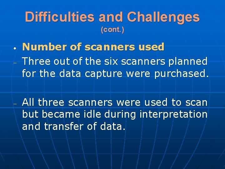 Difficulties and Challenges (cont. ) - - Number of scanners used Three out of