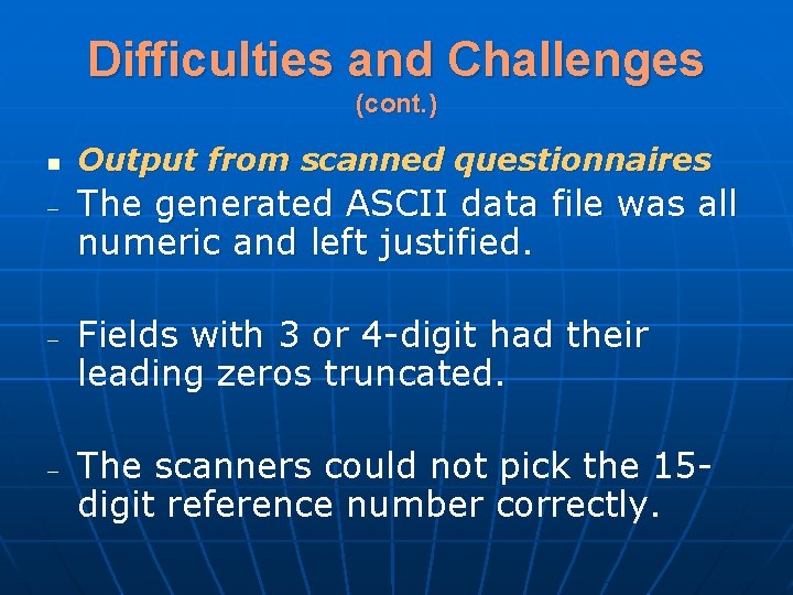 Difficulties and Challenges (cont. ) n - - - Output from scanned questionnaires The