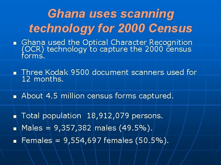 Ghana uses scanning technology for 2000 Census n Ghana used the Optical Character Recognition