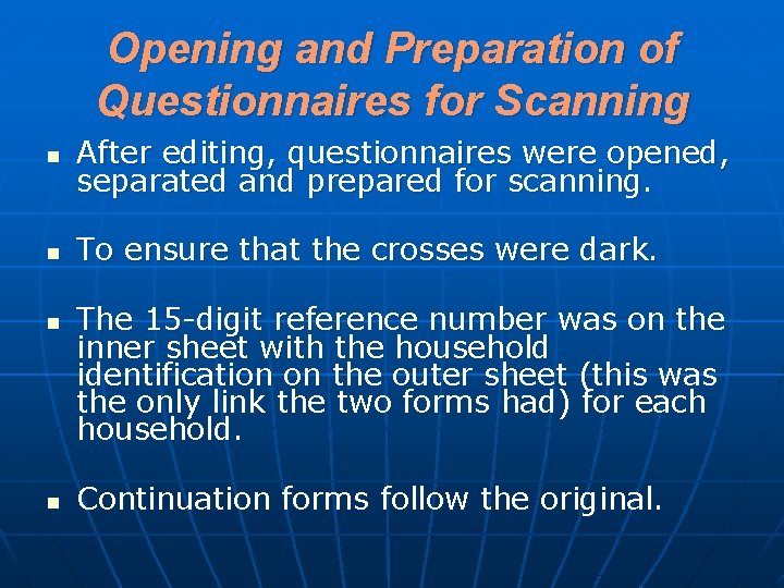 Opening and Preparation of Questionnaires for Scanning n After editing, questionnaires were opened, separated