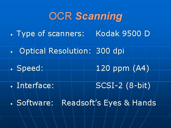 OCR Scanning • • Type of scanners: Kodak 9500 D Optical Resolution: 300 dpi