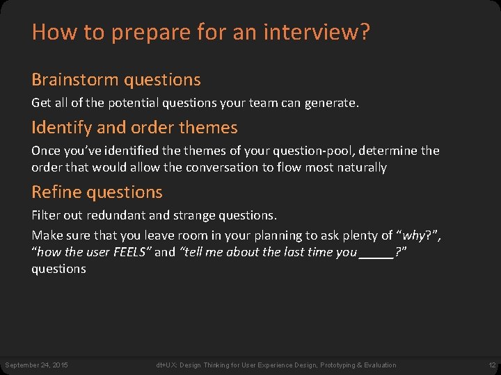 How to prepare for an interview? Brainstorm questions Get all of the potential questions