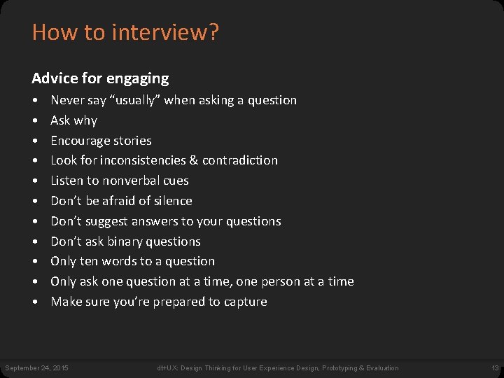How to interview? Advice for engaging • • • Never say “usually” when asking