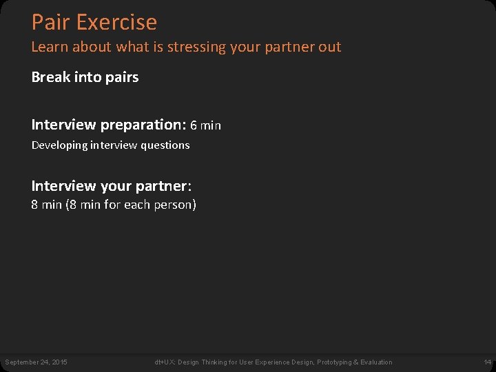 Pair Exercise Learn about what is stressing your partner out Break into pairs Interview