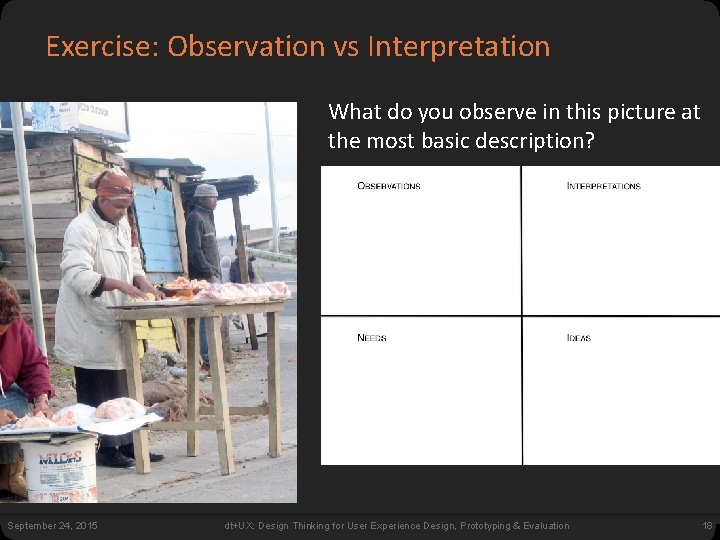 Exercise: Observation vs Interpretation What do you observe in this picture at the most