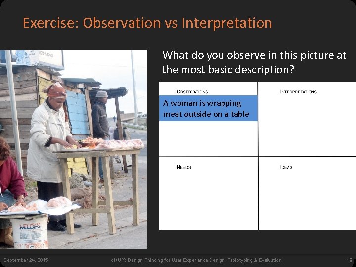 Exercise: Observation vs Interpretation What do you observe in this picture at the most