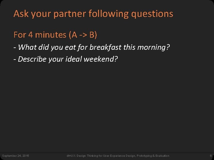 Ask your partner following questions For 4 minutes (A -> B) - What did