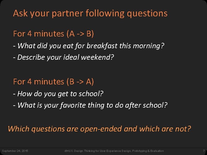 Ask your partner following questions For 4 minutes (A -> B) - What did