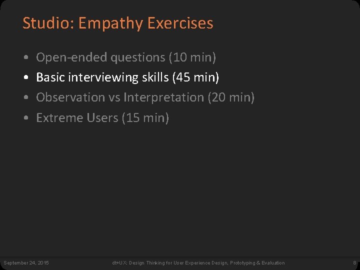 Studio: Empathy Exercises • • Open-ended questions (10 min) Basic interviewing skills (45 min)