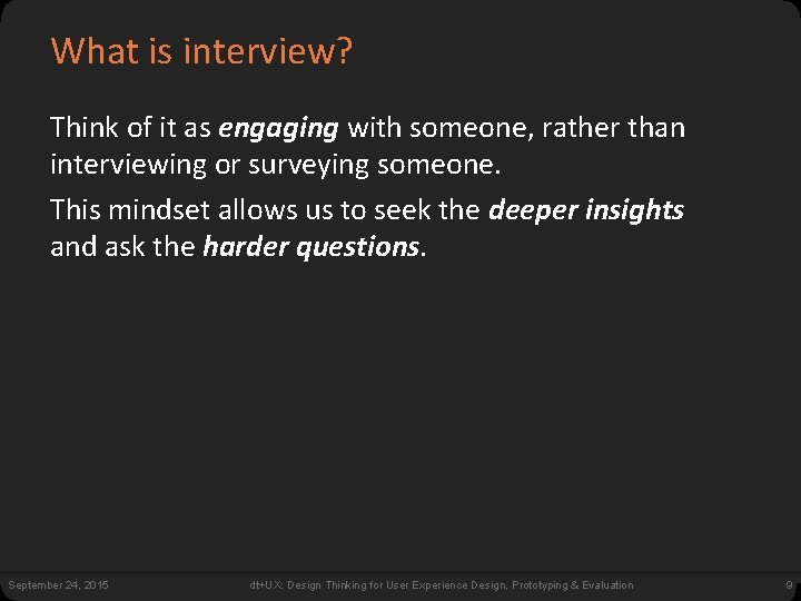 What is interview? Think of it as engaging with someone, rather than interviewing or