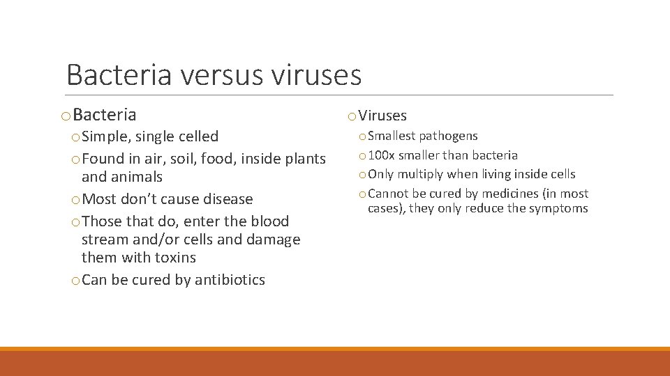 Bacteria versus viruses o. Bacteria o. Simple, single celled o. Found in air, soil,