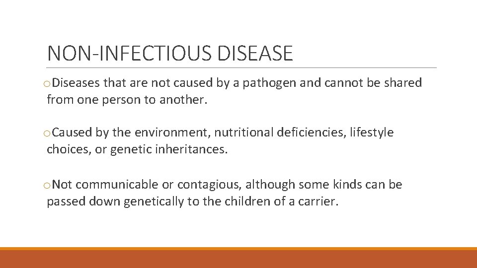 NON-INFECTIOUS DISEASE o. Diseases that are not caused by a pathogen and cannot be
