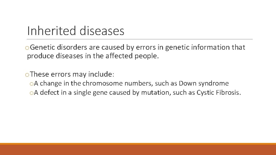 Inherited diseases o. Genetic disorders are caused by errors in genetic information that produce