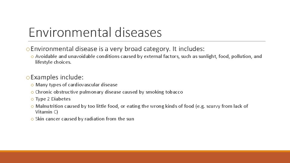 Environmental diseases o. Environmental disease is a very broad category. It includes: o Avoidable
