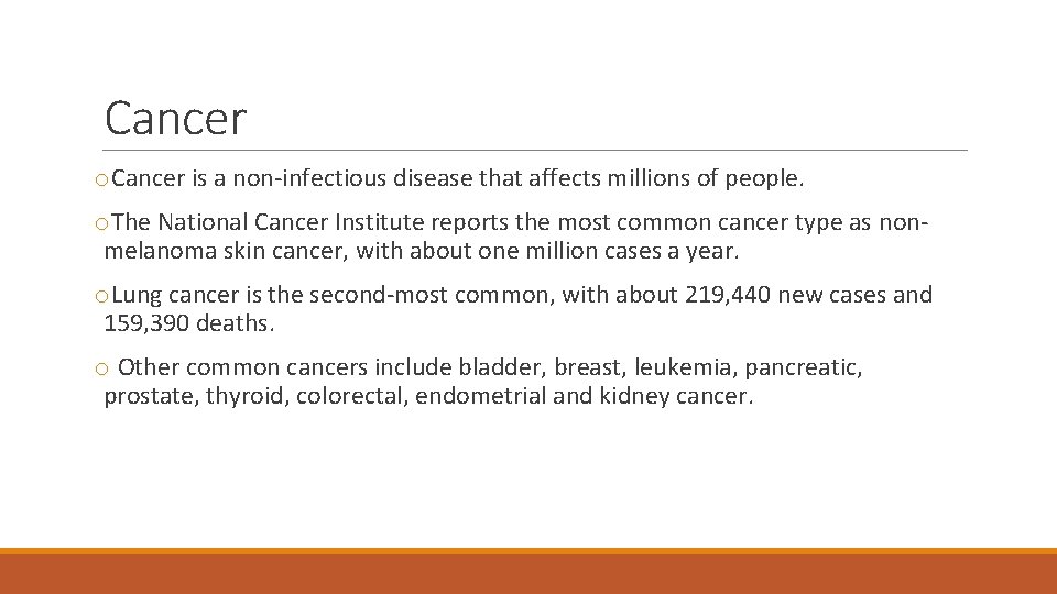 Cancer o. Cancer is a non-infectious disease that affects millions of people. o. The