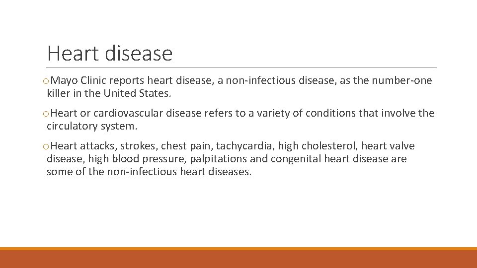 Heart disease o. Mayo Clinic reports heart disease, a non-infectious disease, as the number-one