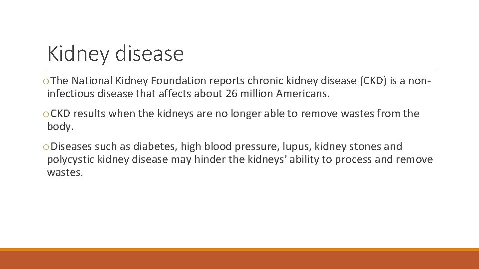 Kidney disease o. The National Kidney Foundation reports chronic kidney disease (CKD) is a