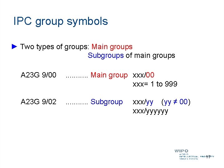 IPC group symbols ► Two types of groups: Main groups Subgroups of main groups