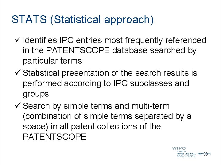 STATS (Statistical approach) ü Identifies IPC entries most frequently referenced in the PATENTSCOPE database