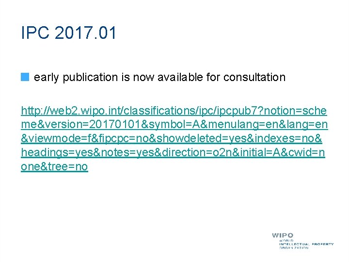 IPC 2017. 01 early publication is now available for consultation http: //web 2. wipo.