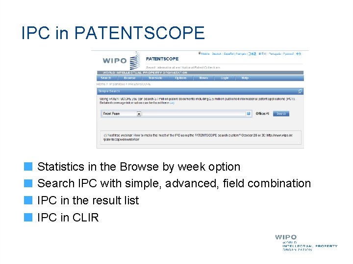 IPC in PATENTSCOPE Statistics in the Browse by week option Search IPC with simple,