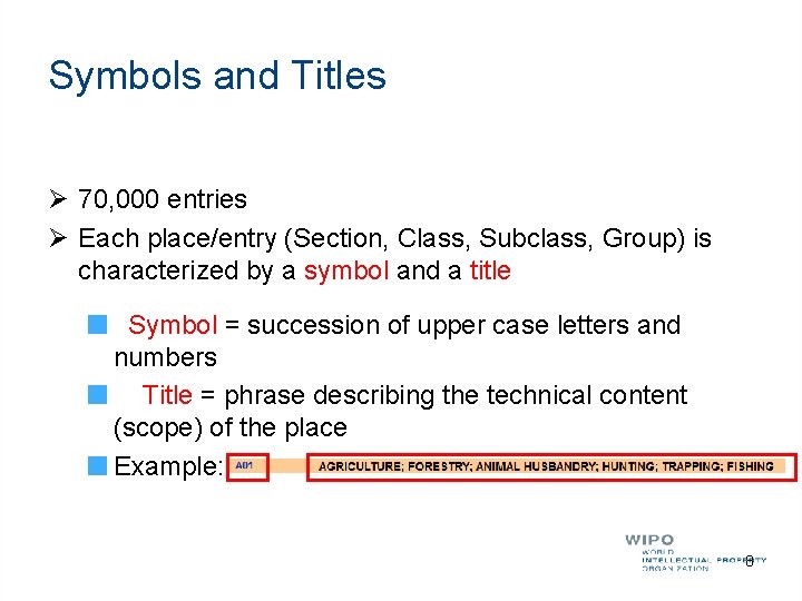 Symbols and Titles Ø 70, 000 entries Ø Each place/entry (Section, Class, Subclass, Group)