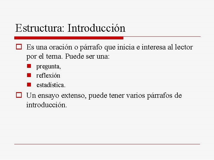 Estructura: Introducción o Es una oración o párrafo que inicia e interesa al lector