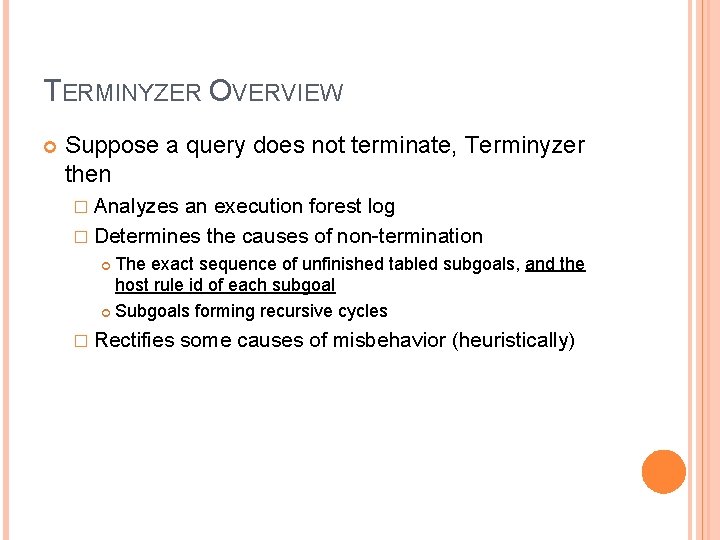 TERMINYZER OVERVIEW Suppose a query does not terminate, Terminyzer then � Analyzes an execution TERMINYZER OVERVIEW Suppose a query does not terminate, Terminyzer then � Analyzes an execution