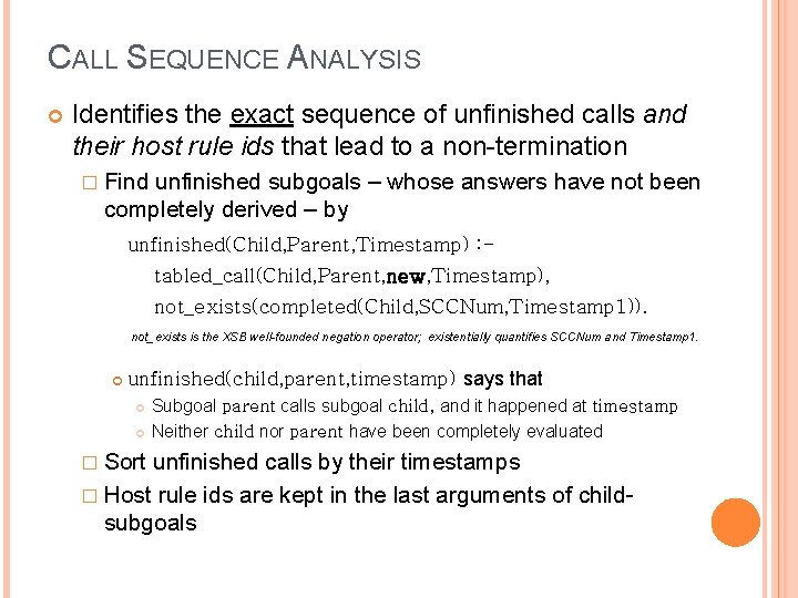 CALL SEQUENCE ANALYSIS Identifies the exact sequence of unfinished calls and their host rule CALL SEQUENCE ANALYSIS Identifies the exact sequence of unfinished calls and their host rule
