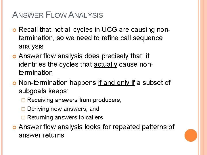 ANSWER FLOW ANALYSIS Recall that not all cycles in UCG are causing nontermination, so ANSWER FLOW ANALYSIS Recall that not all cycles in UCG are causing nontermination, so
