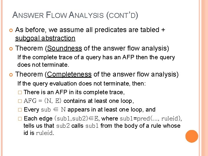 ANSWER FLOW ANALYSIS (CONT’D) As before, we assume all predicates are tabled + subgoal ANSWER FLOW ANALYSIS (CONT’D) As before, we assume all predicates are tabled + subgoal