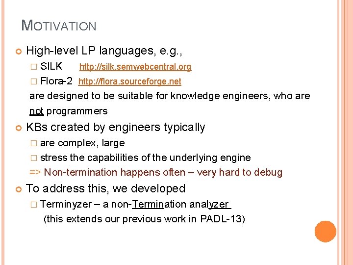 MOTIVATION High-level LP languages, e. g. , � SILK http: //silk. semwebcentral. org � MOTIVATION High-level LP languages, e. g. , � SILK http: //silk. semwebcentral. org �
