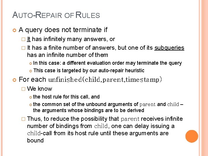 AUTO-REPAIR OF RULES A query does not terminate if � It has infinitely many AUTO-REPAIR OF RULES A query does not terminate if � It has infinitely many