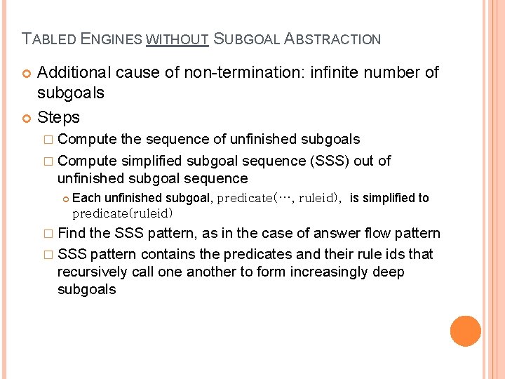TABLED ENGINES WITHOUT SUBGOAL ABSTRACTION Additional cause of non-termination: infinite number of subgoals Steps TABLED ENGINES WITHOUT SUBGOAL ABSTRACTION Additional cause of non-termination: infinite number of subgoals Steps