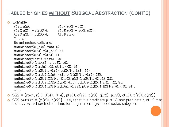 TABLED ENGINES WITHOUT SUBGOAL ABSTRACTION (CONT’D) Example @!r 1 p(a). @!r 2 p(X) : TABLED ENGINES WITHOUT SUBGOAL ABSTRACTION (CONT’D) Example @!r 1 p(a). @!r 2 p(X) :