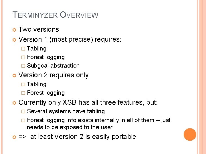TERMINYZER OVERVIEW Two versions Version 1 (most precise) requires: � Tabling � Forest logging TERMINYZER OVERVIEW Two versions Version 1 (most precise) requires: � Tabling � Forest logging