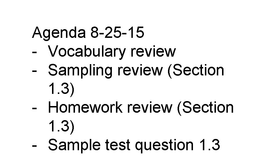 Agenda 8 -25 -15 - Vocabulary review - Sampling review (Section 1. 3) -