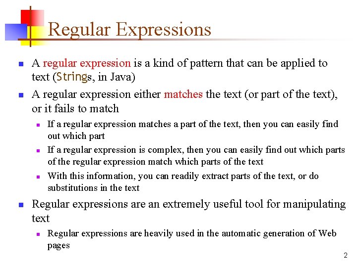 Regular Expressions n n A regular expression is a kind of pattern that can