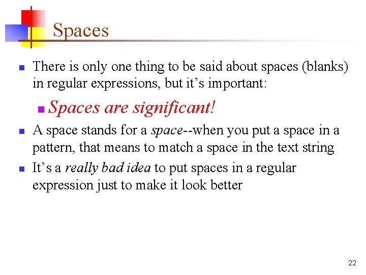 Spaces n There is only one thing to be said about spaces (blanks) in