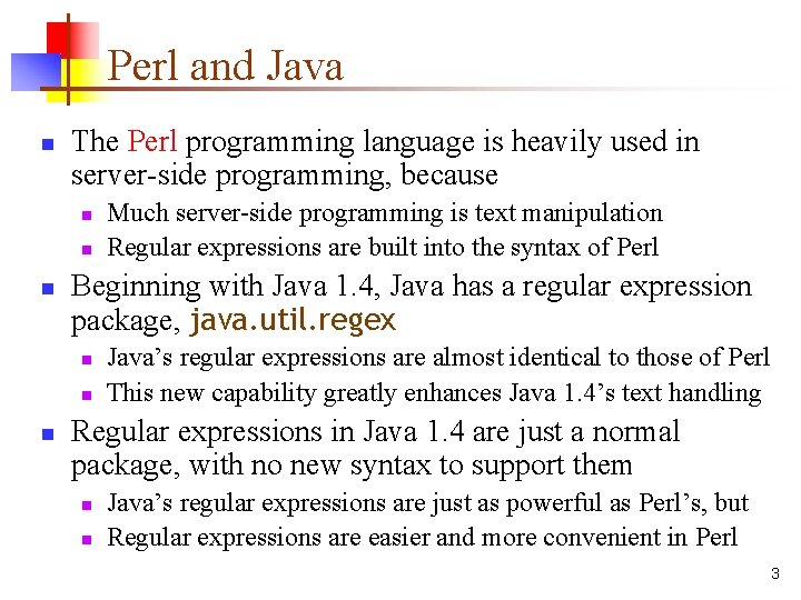 Perl and Java n The Perl programming language is heavily used in server-side programming,