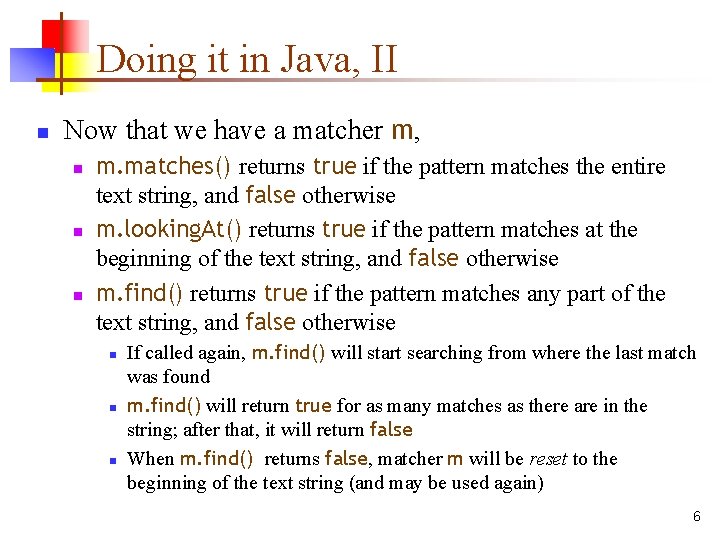 Doing it in Java, II n Now that we have a matcher m, n