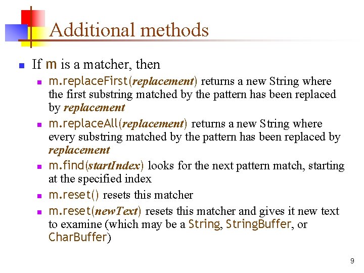Additional methods n If m is a matcher, then n n m. replace. First(replacement)
