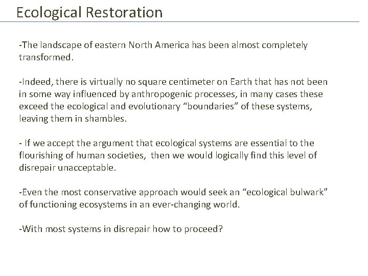 Ecological Restoration -The landscape of eastern North America has been almost completely transformed. -Indeed,