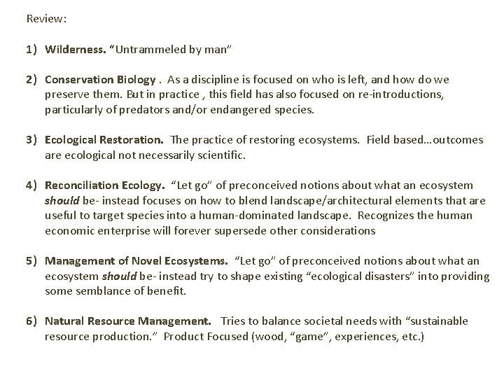 Review: 1) Wilderness. “Untrammeled by man” 2) Conservation Biology. As a discipline is focused