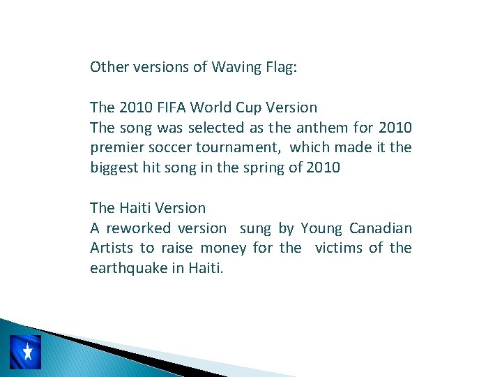 Other versions of Waving Flag: The 2010 FIFA World Cup Version The song was