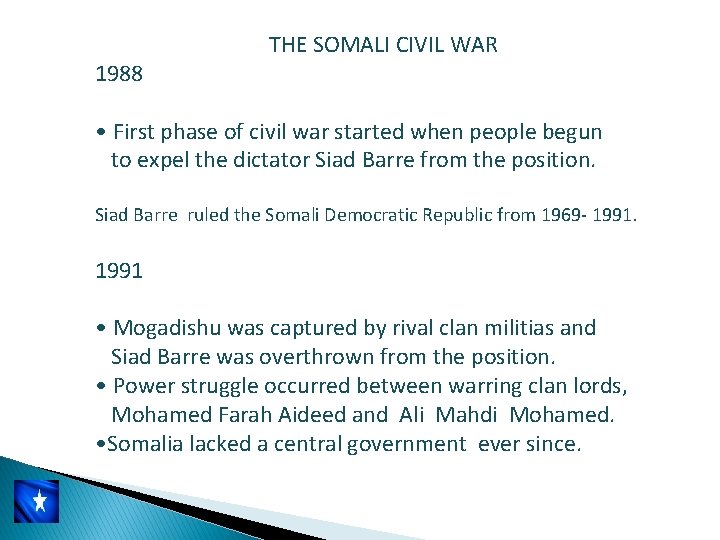 1988 THE SOMALI CIVIL WAR • First phase of civil war started when people