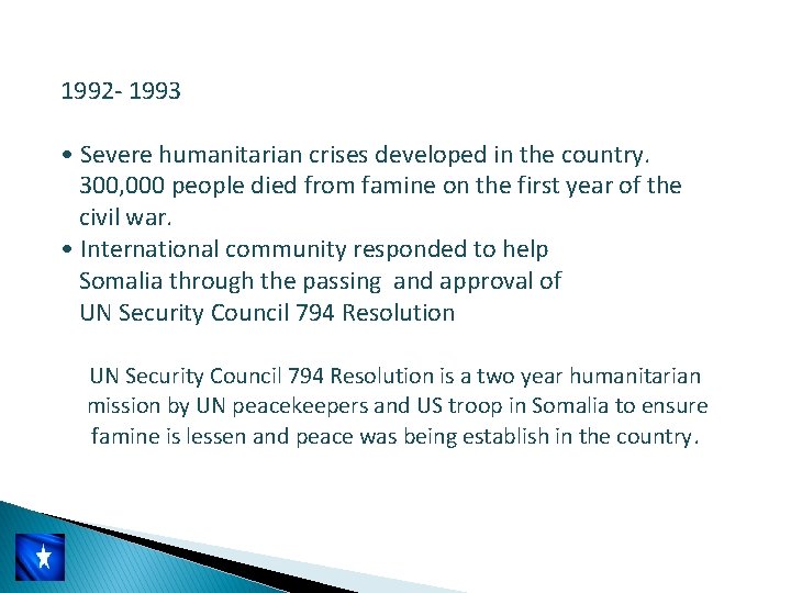 1992 - 1993 • Severe humanitarian crises developed in the country. 300, 000 people