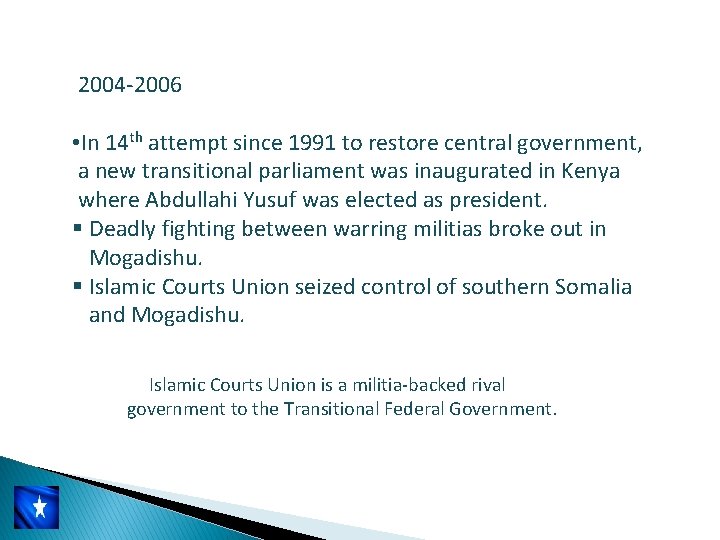 2004 -2006 • In 14 th attempt since 1991 to restore central government, a