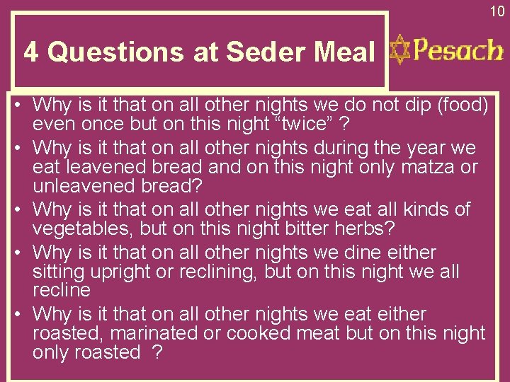 10 4 Questions at Seder Meal • Why is it that on all other