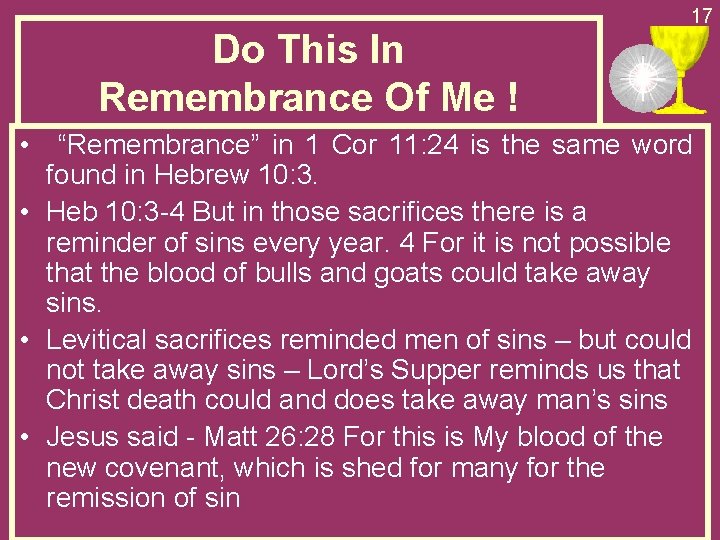 Do This In Remembrance Of Me ! • 17 “Remembrance” in 1 Cor 11: